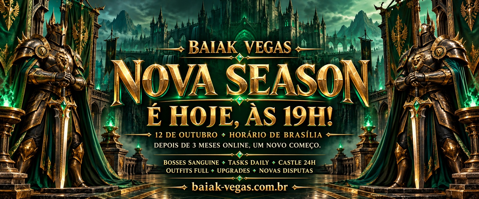 Baiak Vegas Nova Season: e hoje, 12 de outubro, as 19h de Brasilia. Depois de 3 meses online, um novo comeco. Bosses Sanguine, Tasks Daily, Castle 24H, outfits full e upgrades.